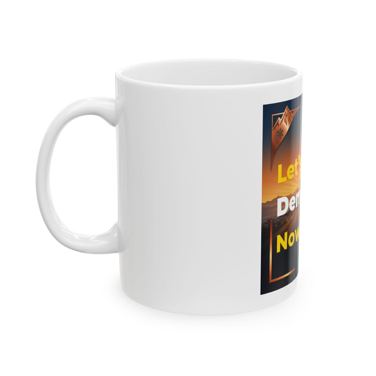 Let's Talk Denver Now Ceramic Mug — Sunrise Cityscape Coffee Cup (11oz, 15oz)
