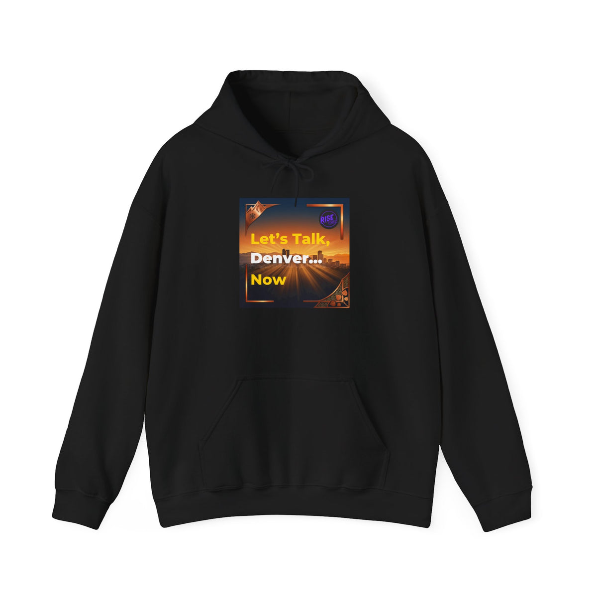 Let's Talk, Denver...Now Hoodie