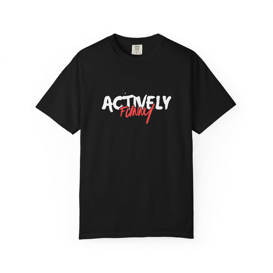 Funny Quote Unisex T-Shirt - Actively Funny Tee for Friends