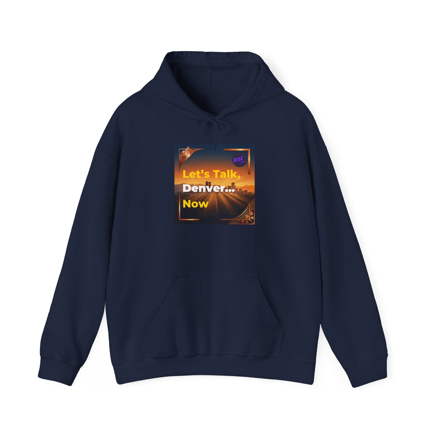 Let's Talk, Denver...Now Hoodie