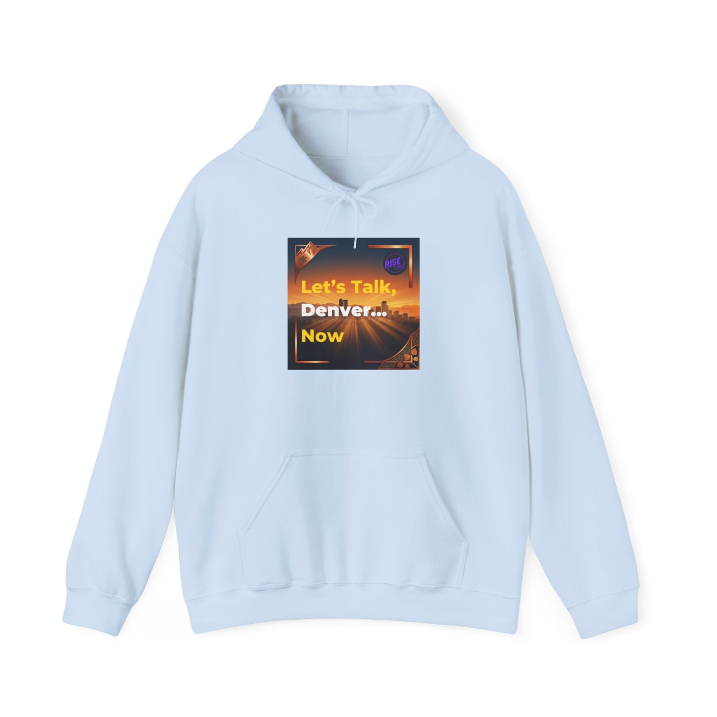 Let's Talk, Denver...Now Hoodie