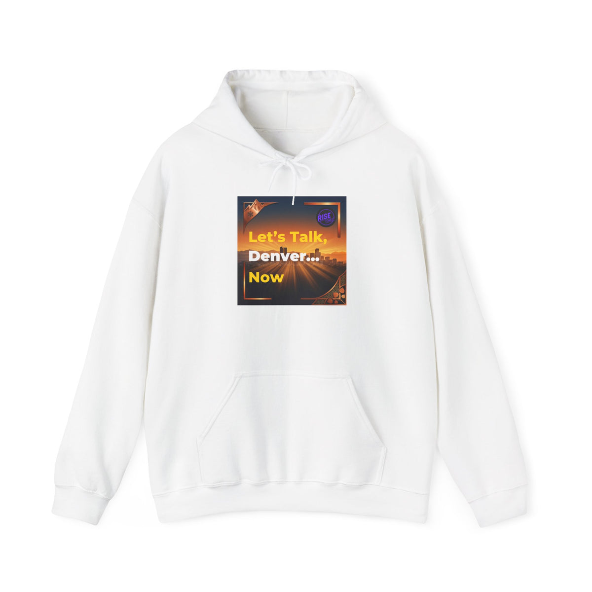 Let's Talk, Denver...Now Hoodie